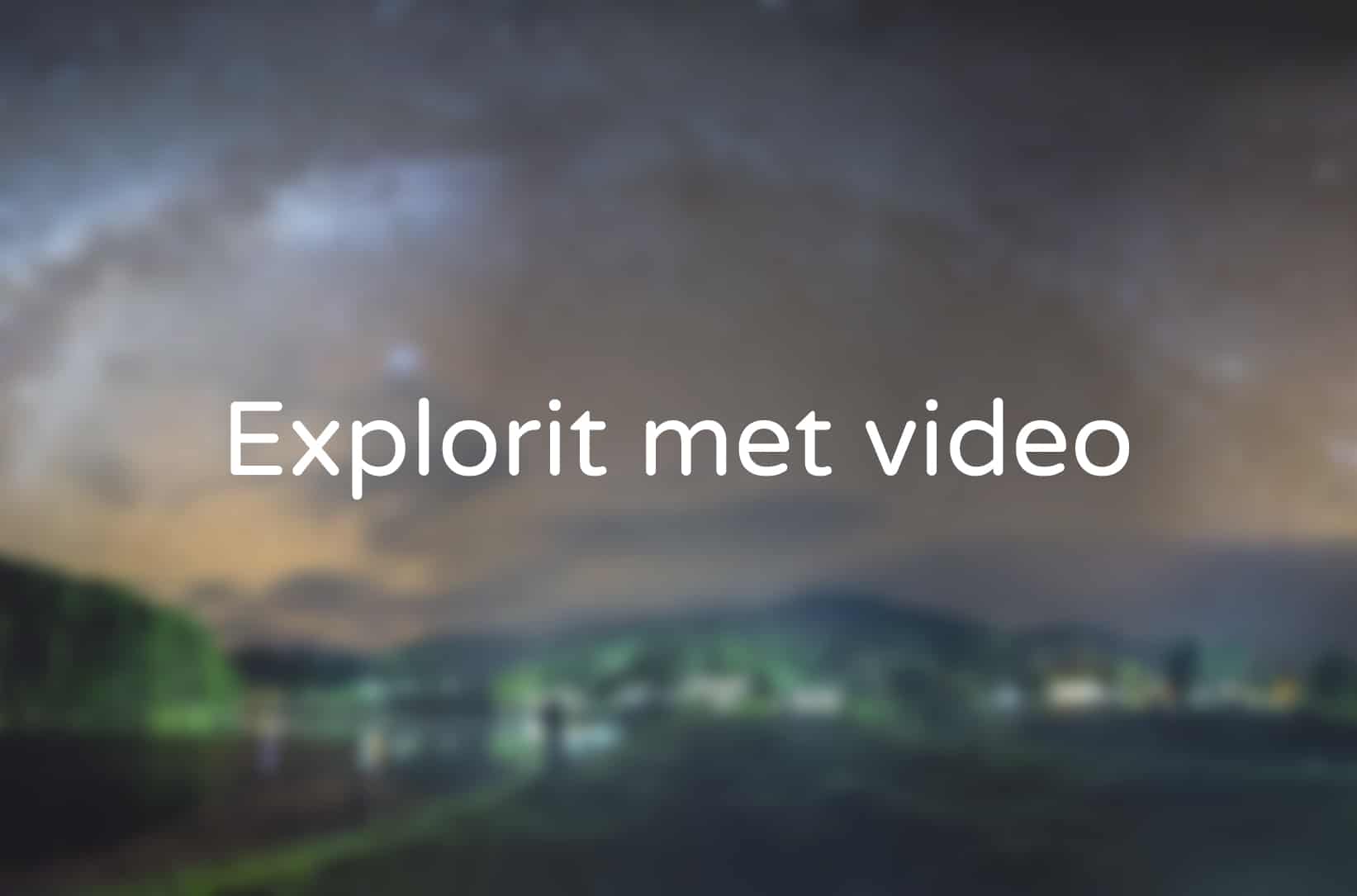 Explorit met video